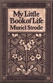 My Little Book of Life by Muriel Strode, 1912 My Little Book of Life by Muriel Strode, 1912